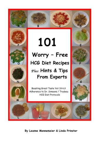 101 Worry - Free Hcg Diet Recipes Plus Hints & Tips From Experts: Great Taste Yet Strict Adherance To Dr. Simeons / Trudeau Hcg Protocol
