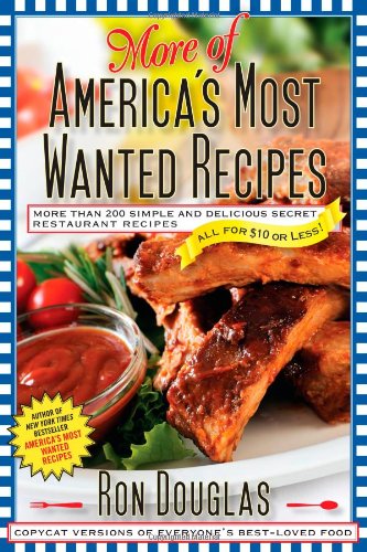 More of America's Most Wanted Recipes: More Than 200 Simple and Delicious Secret Restaurant Recipes--All for $10 or Less!
