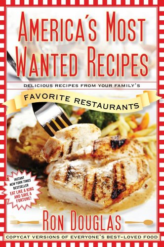 America's Most Wanted Recipes: Delicious Recipes from Your Family's Favorite Restaurants